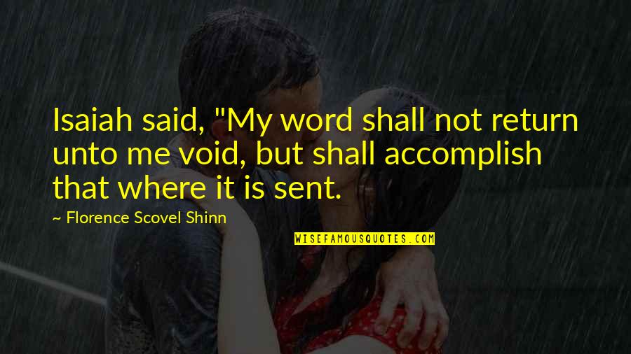 Shinn Quotes By Florence Scovel Shinn: Isaiah said, "My word shall not return unto Shinn Quotes By Florence Scovel Shinn: Isaiah said, "My word shall not return unto