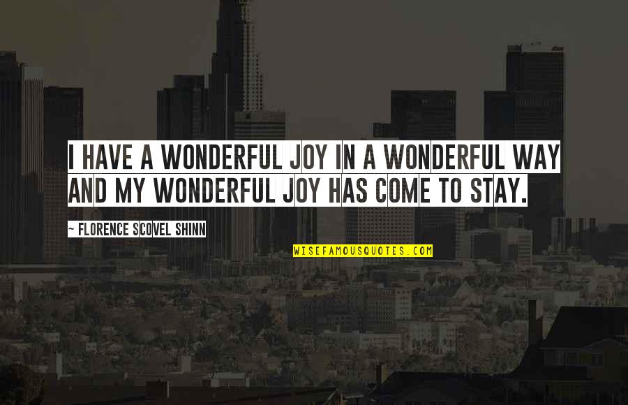 Shinn Quotes By Florence Scovel Shinn: I have a wonderful joy in a wonderful Shinn Quotes By Florence Scovel Shinn: I have a wonderful joy in a wonderful