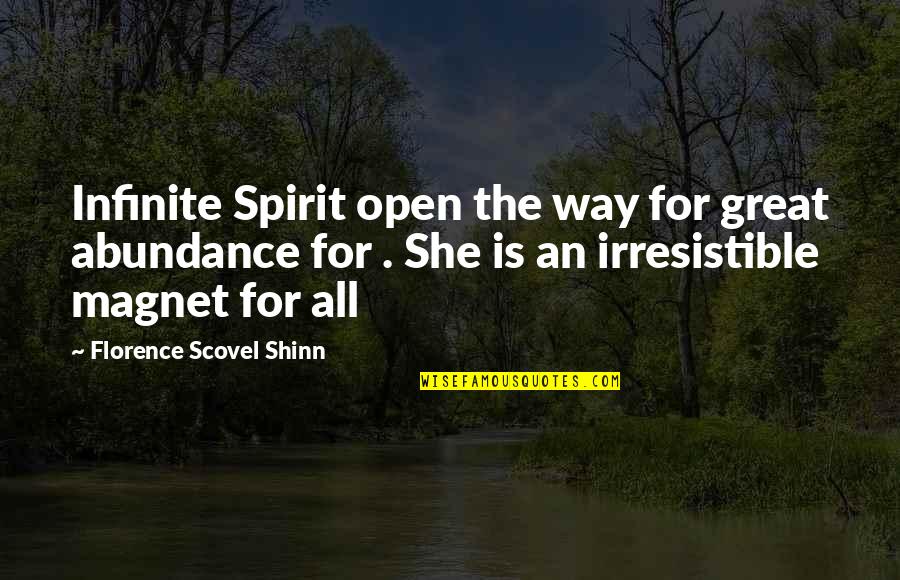 Shinn Quotes By Florence Scovel Shinn: Infinite Spirit open the way for great abundance Shinn Quotes By Florence Scovel Shinn: Infinite Spirit open the way for great abundance