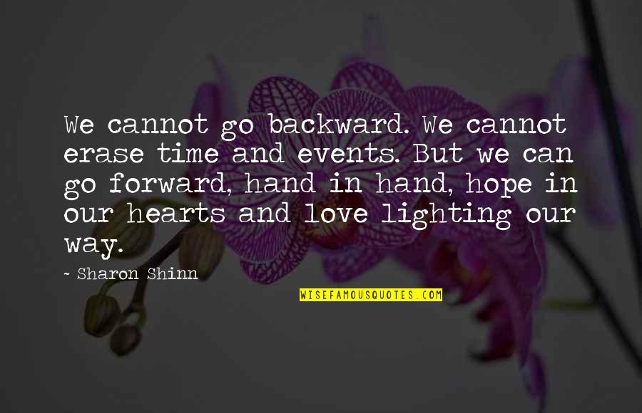 Shinn Quotes By Sharon Shinn: We cannot go backward. We cannot erase time Shinn Quotes By Sharon Shinn: We cannot go backward. We cannot erase time