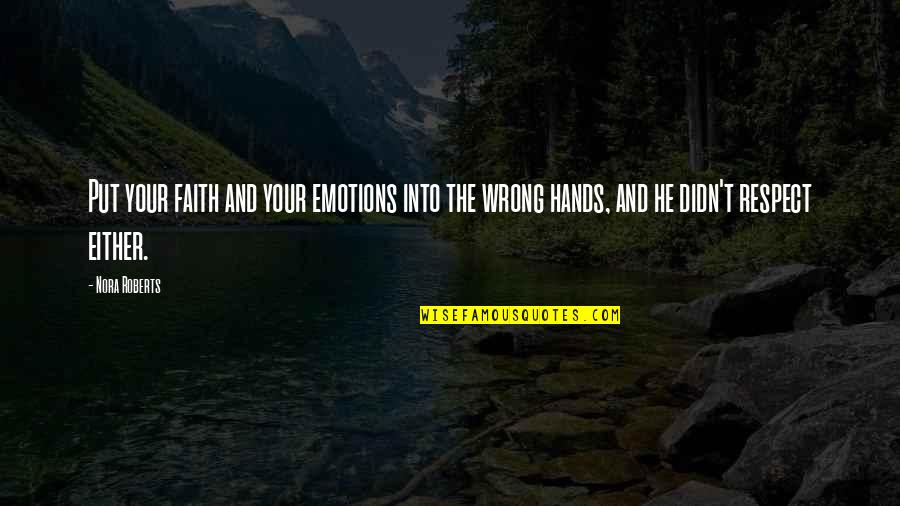 Shinnosuke Kagami Quotes By Nora Roberts: Put your faith and your emotions into the