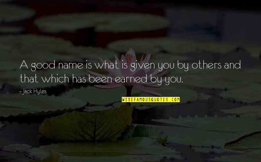 Shinobi Life Best Quotes By Jack Hyles: A good name is what is given you