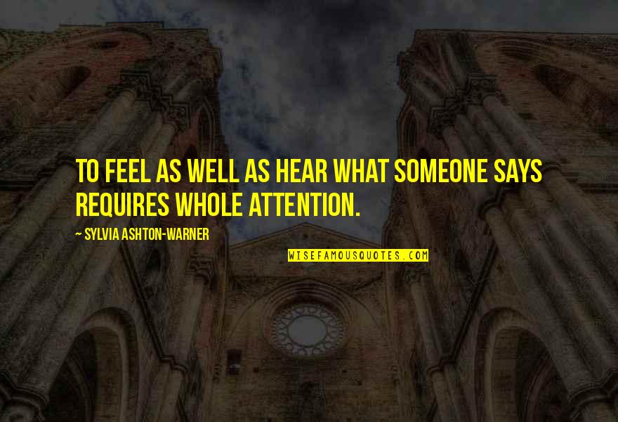 Shinobi Movie Quotes By Sylvia Ashton-Warner: To feel as well as hear what someone Shinobi Movie Quotes By Sylvia Ashton-Warner: To feel as well as hear what someone
