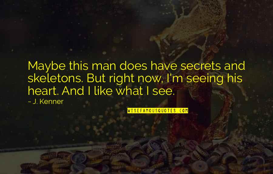 Shinobu Sengoku Quotes By J. Kenner: Maybe this man does have secrets and skeletons. Shinobu Sengoku Quotes By J. Kenner: Maybe this man does have secrets and skeletons.