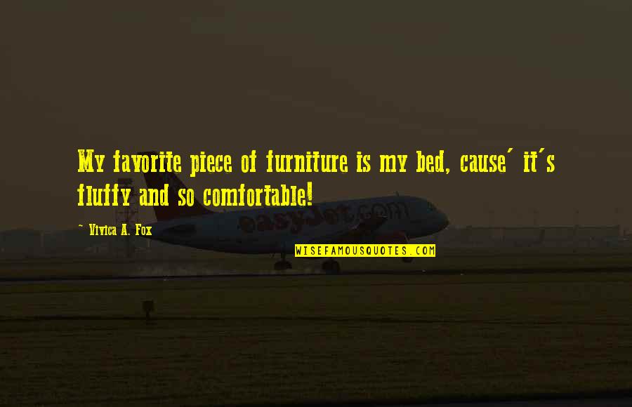 Shinoya Quotes By Vivica A. Fox: My favorite piece of furniture is my bed,