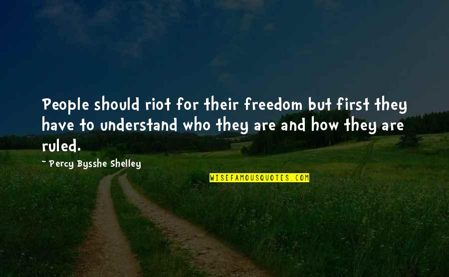 Shinrikyo Quotes By Percy Bysshe Shelley: People should riot for their freedom but first