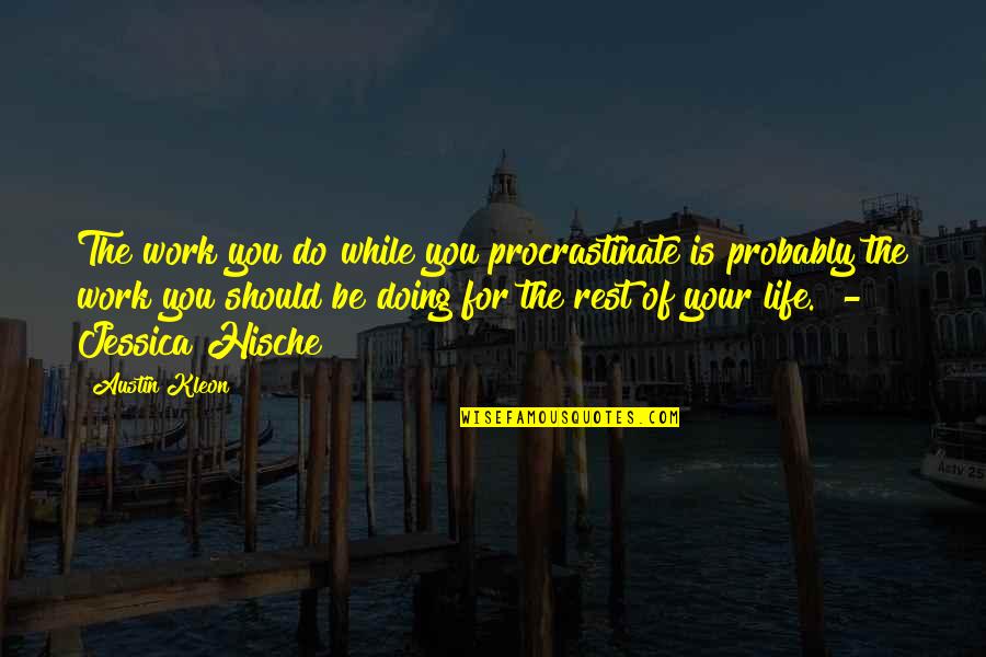 Shinshinim Quotes By Austin Kleon: The work you do while you procrastinate is Shinshinim Quotes By Austin Kleon: The work you do while you procrastinate is