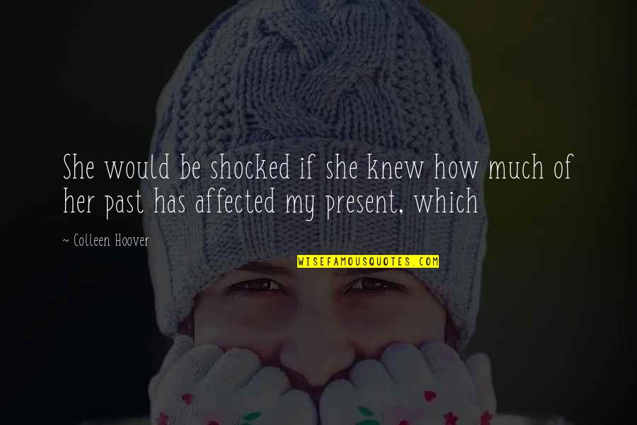 Shinta Bachir Quotes By Colleen Hoover: She would be shocked if she knew how
