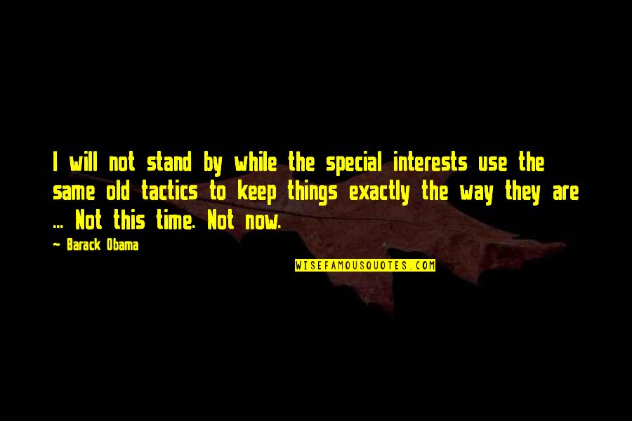 Shintani Hinata Quotes By Barack Obama: I will not stand by while the special Shintani Hinata Quotes By Barack Obama: I will not stand by while the special