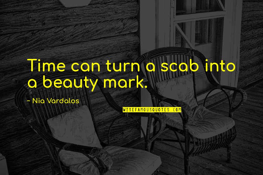 Shiny Eyes Quotes By Nia Vardalos: Time can turn a scab into a beauty Shiny Eyes Quotes By Nia Vardalos: Time can turn a scab into a beauty