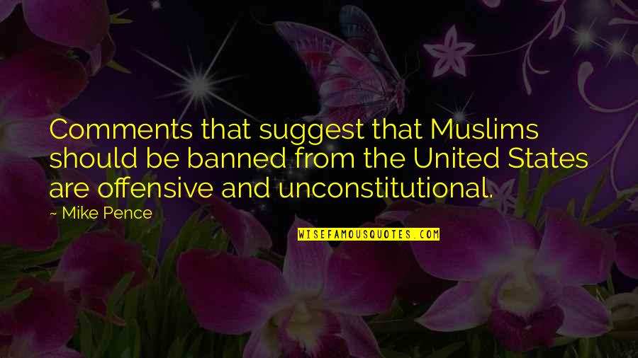 Shiny Toy Guns Quotes By Mike Pence: Comments that suggest that Muslims should be banned Shiny Toy Guns Quotes By Mike Pence: Comments that suggest that Muslims should be banned
