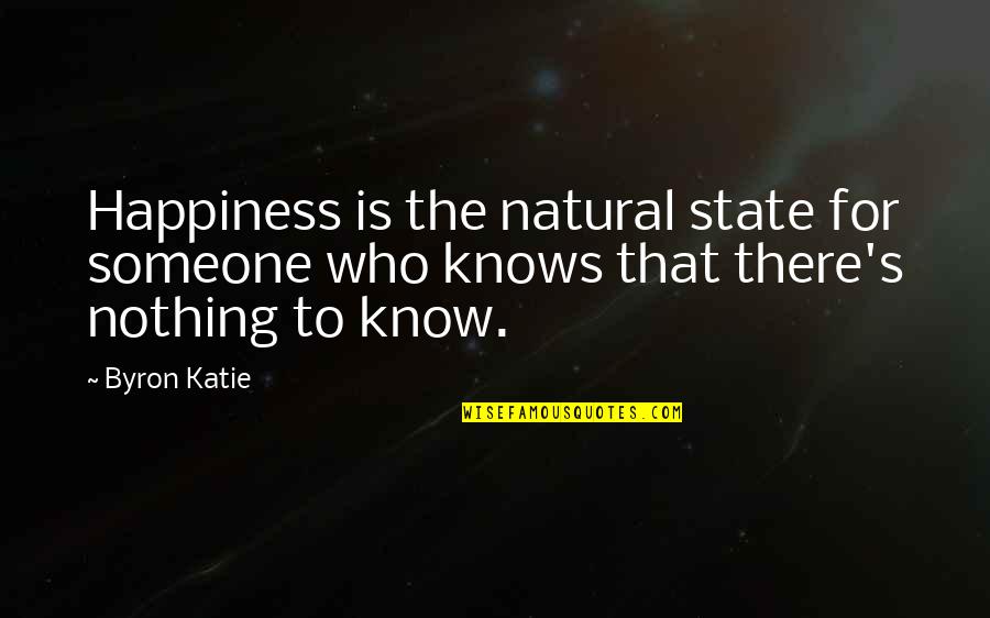 Shinzaburo Bag Quotes By Byron Katie: Happiness is the natural state for someone who