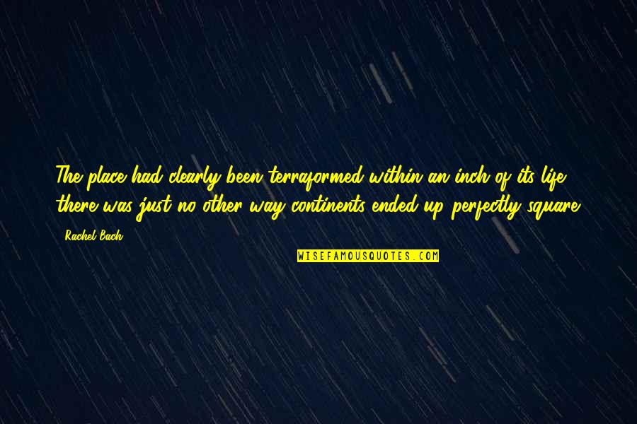 Shinzaburo Takeda Quotes By Rachel Bach: The place had clearly been terraformed within an
