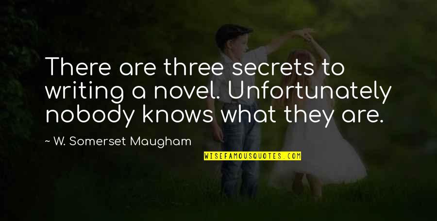 Shiohama Todd Shiohama Quotes By W. Somerset Maugham: There are three secrets to writing a novel.