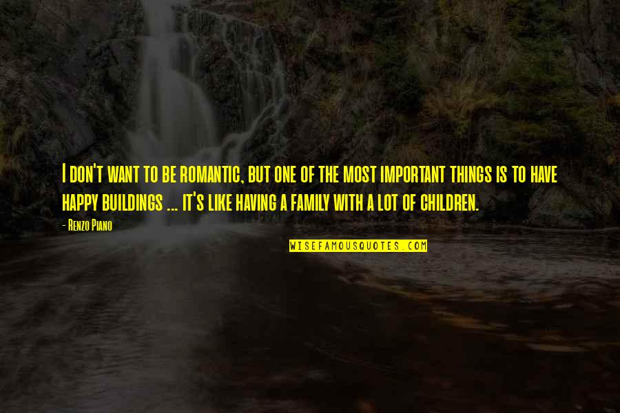 Shiomi Jun Quotes By Renzo Piano: I don't want to be romantic, but one Shiomi Jun Quotes By Renzo Piano: I don't want to be romantic, but one