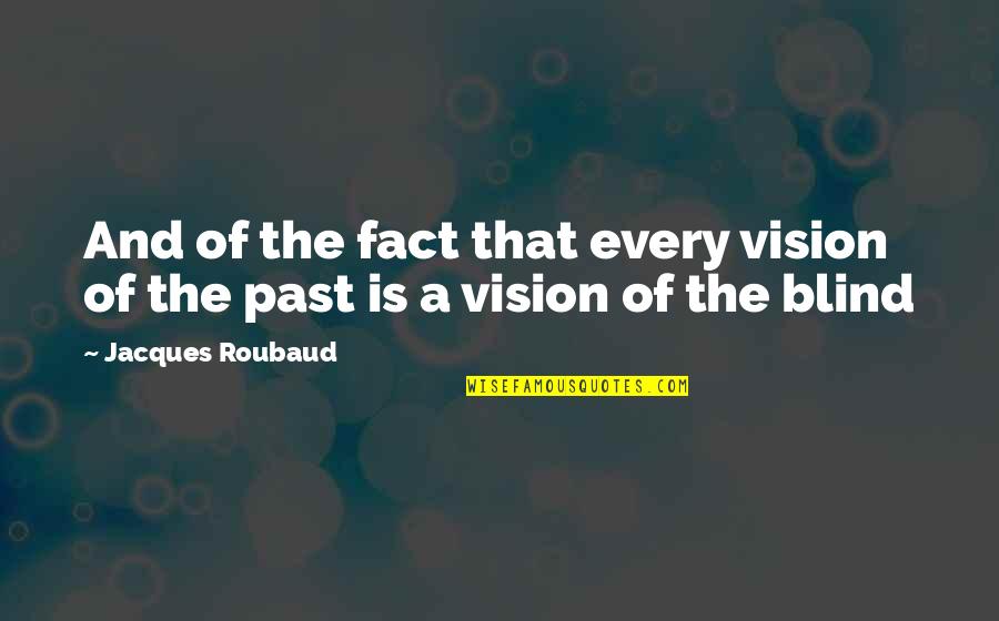 Shion Slime Quotes By Jacques Roubaud: And of the fact that every vision of Shion Slime Quotes By Jacques Roubaud: And of the fact that every vision of