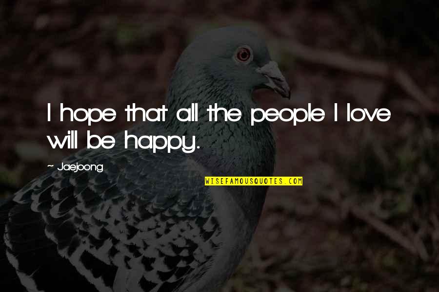 Shion Slime Quotes By Jaejoong: I hope that all the people I love