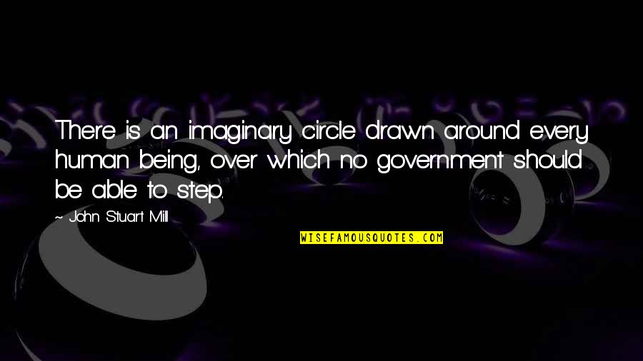 Shion Slime Quotes By John Stuart Mill: There is an imaginary circle drawn around every Shion Slime Quotes By John Stuart Mill: There is an imaginary circle drawn around every