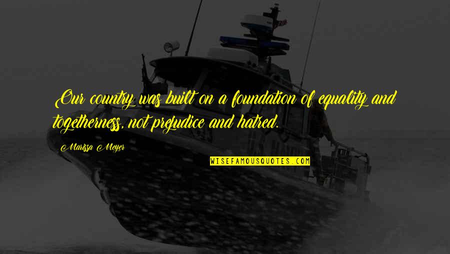 Shiono Mauna Quotes By Marissa Meyer: Our country was built on a foundation of Shiono Mauna Quotes By Marissa Meyer: Our country was built on a foundation of