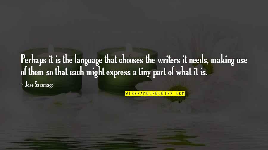 Shiori Shiomiya Quotes By Jose Saramago: Perhaps it is the language that chooses the