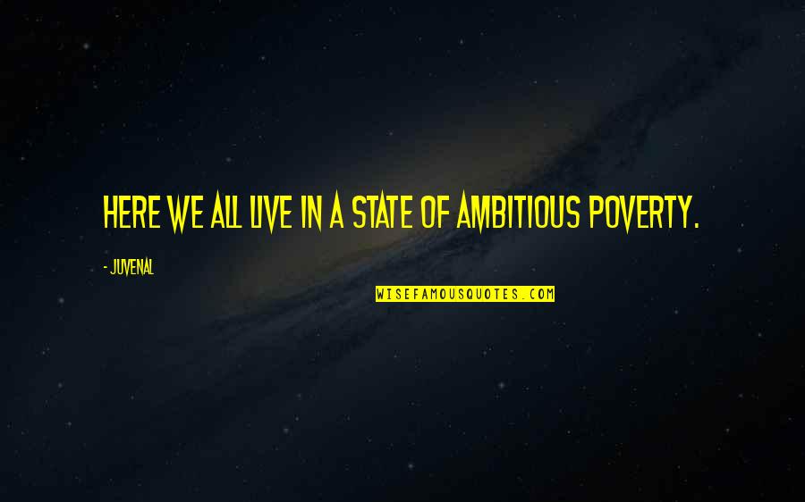Shiori Suwano Quotes By Juvenal: Here we all live in a state of