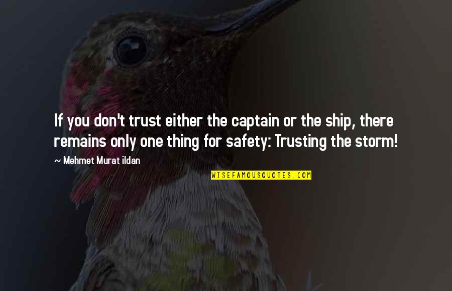 Ship And Captain Quotes By Mehmet Murat Ildan: If you don't trust either the captain or
