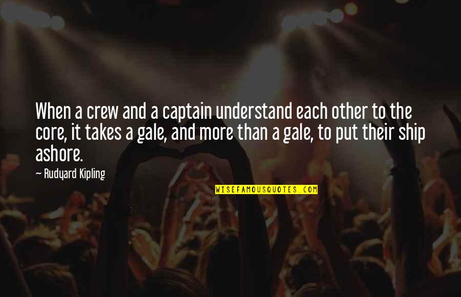 Ship And Captain Quotes By Rudyard Kipling: When a crew and a captain understand each