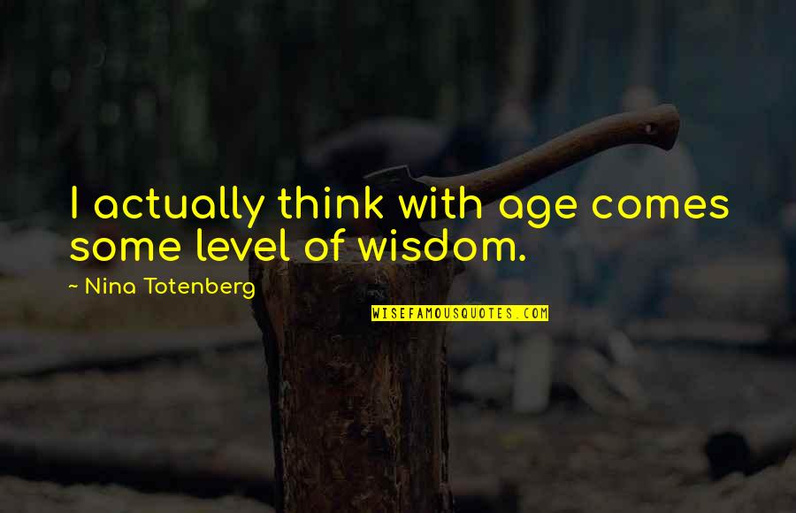 Ship And Friendship Quotes By Nina Totenberg: I actually think with age comes some level Ship And Friendship Quotes By Nina Totenberg: I actually think with age comes some level