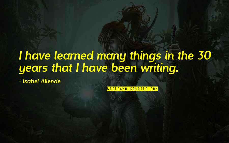 Ship And Love Quotes By Isabel Allende: I have learned many things in the 30