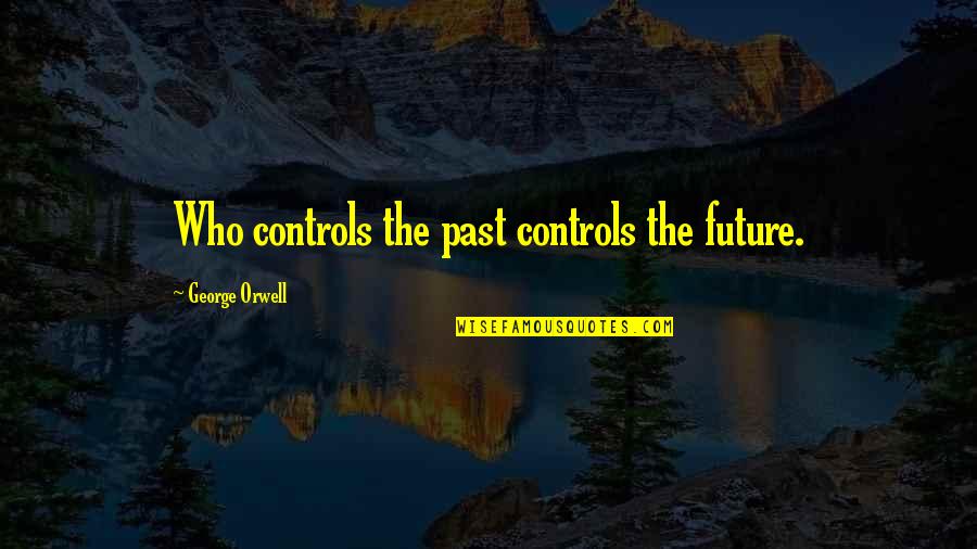 Ship Breaker Book Quotes By George Orwell: Who controls the past controls the future.