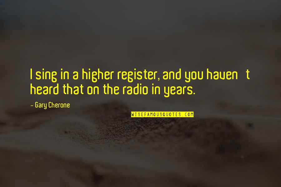 Ship Breaker Characters Quotes By Gary Cherone: I sing in a higher register, and you