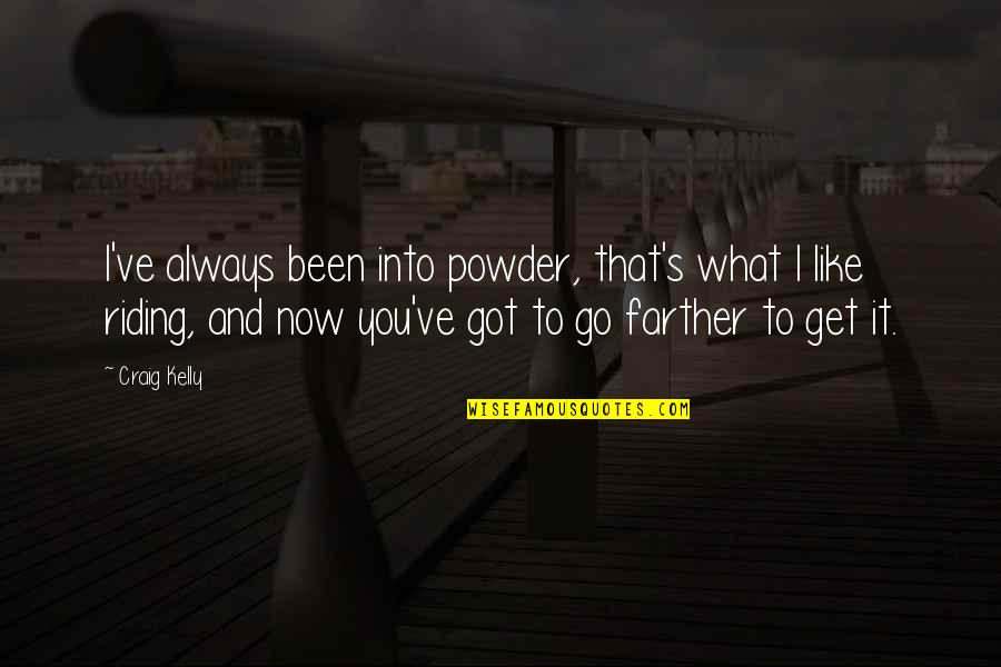 Ship Breaker Game Quotes By Craig Kelly: I've always been into powder, that's what I