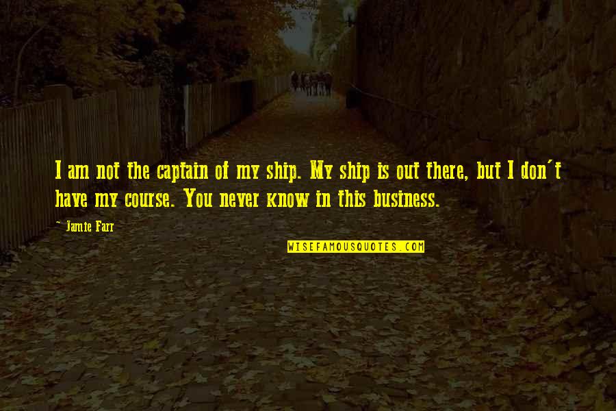 Ship Captain Quotes By Jamie Farr: I am not the captain of my ship.