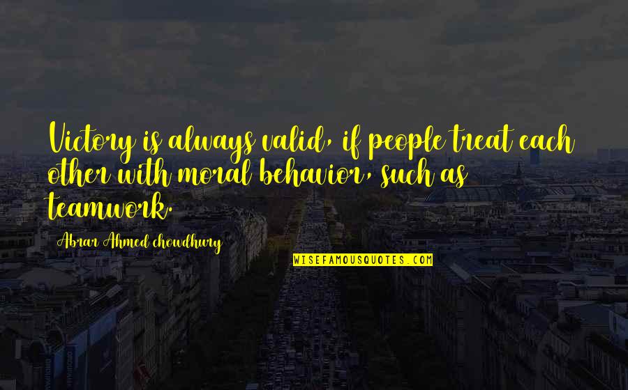 Ship Captains Quotes By Abrar Ahmed Chowdhury: Victory is always valid, if people treat each
