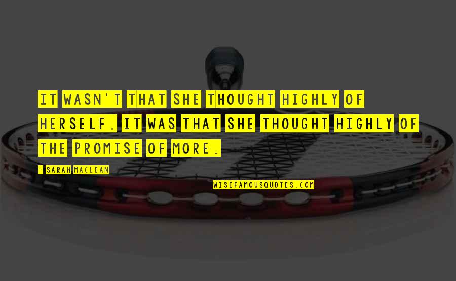 Ship Greyhound Quote Quotes By Sarah MacLean: It wasn't that she thought highly of herself.