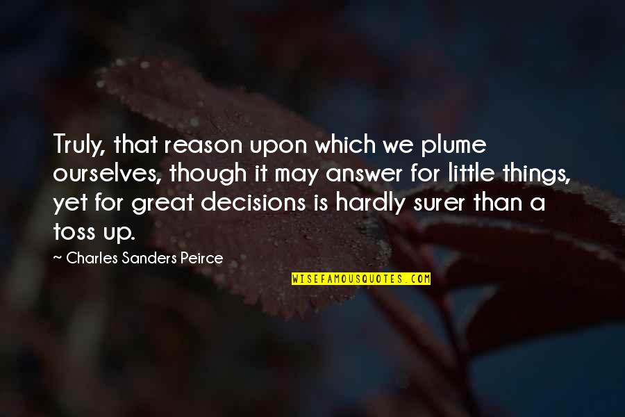Ship Handling School Quotes By Charles Sanders Peirce: Truly, that reason upon which we plume ourselves,