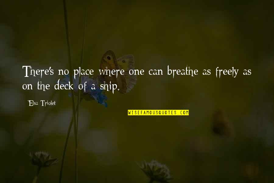 Ship Quotes By Elsa Triolet: There's no place where one can breathe as