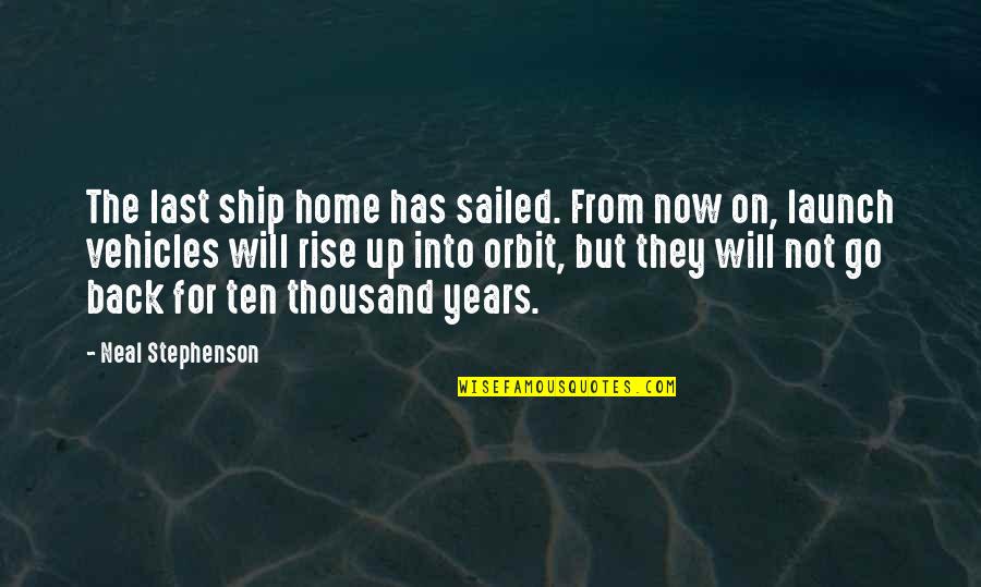 Ship Sailed Quotes By Neal Stephenson: The last ship home has sailed. From now