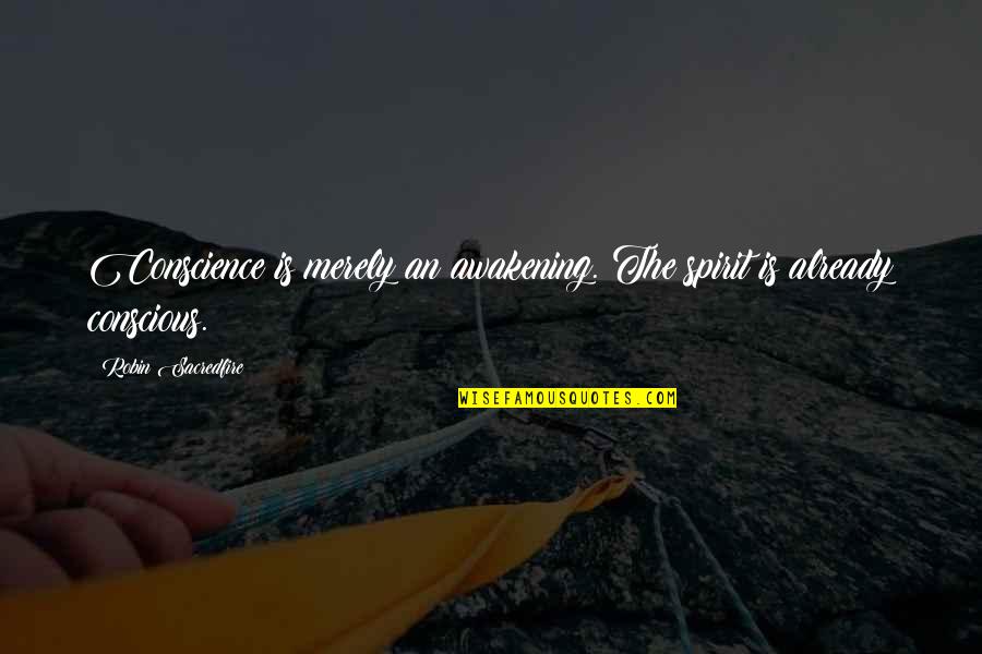 Ship Titanic Quotes By Robin Sacredfire: Conscience is merely an awakening. The spirit is Ship Titanic Quotes By Robin Sacredfire: Conscience is merely an awakening. The spirit is