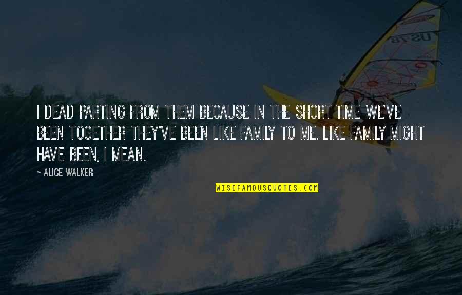 Shipboard Walls Quotes By Alice Walker: I dead parting from them because in the