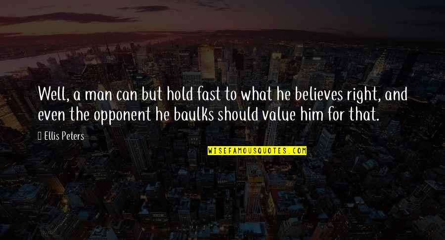 Shipboard Walls Quotes By Ellis Peters: Well, a man can but hold fast to Shipboard Walls Quotes By Ellis Peters: Well, a man can but hold fast to