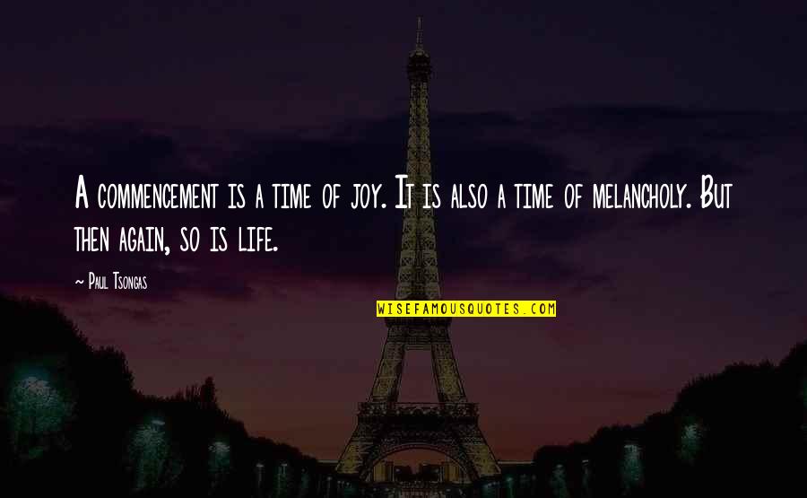 Shipboard Walls Quotes By Paul Tsongas: A commencement is a time of joy. It Shipboard Walls Quotes By Paul Tsongas: A commencement is a time of joy. It