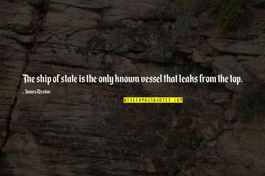 Ship'll Quotes By James Reston: The ship of state is the only known