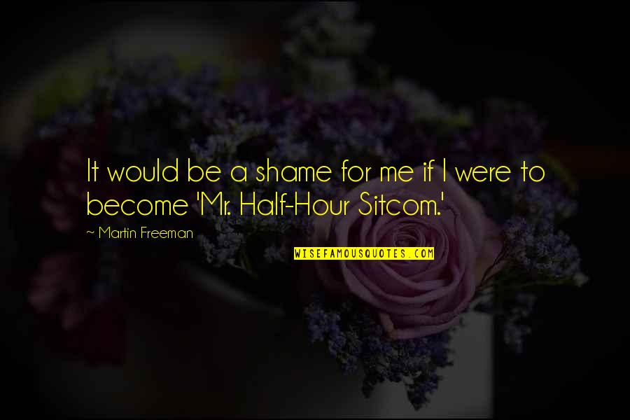 Shipping Booth Quotes By Martin Freeman: It would be a shame for me if