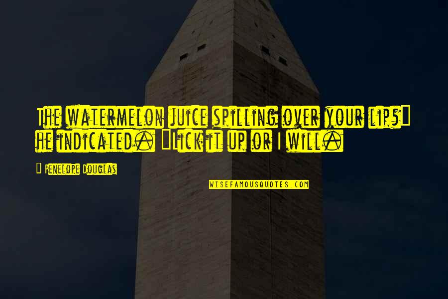 Shipping Car Quotes By Penelope Douglas: The watermelon juice spilling over your lip?" he Shipping Car Quotes By Penelope Douglas: The watermelon juice spilling over your lip?" he