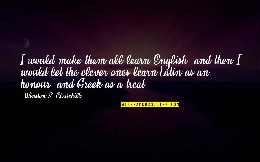 Shipping To Guam Quotes By Winston S. Churchill: I would make them all learn English: and