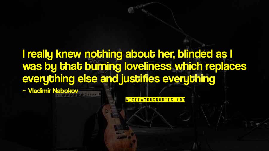 Shippo Price Quote Quotes By Vladimir Nabokov: I really knew nothing about her, blinded as