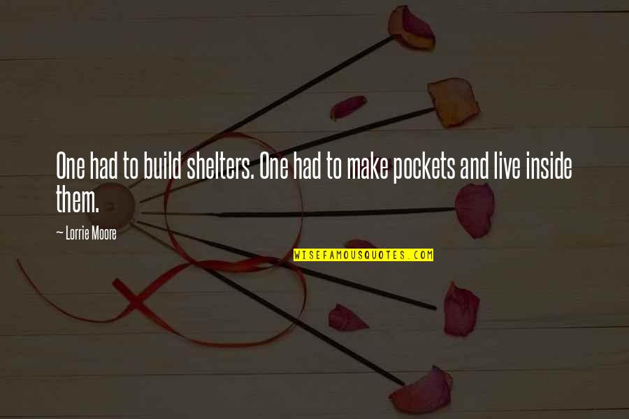 Shippo Tracking Quotes By Lorrie Moore: One had to build shelters. One had to