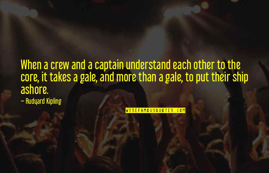 Ships And Captains Quotes By Rudyard Kipling: When a crew and a captain understand each