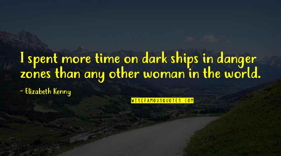 Ships Quotes By Elizabeth Kenny: I spent more time on dark ships in